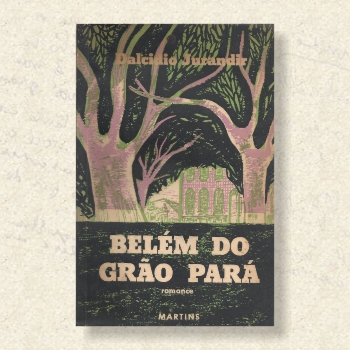 Obras - Dalcídio Jurandir - Romancista da Amazônia