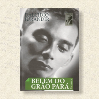 Obras - Dalcídio Jurandir - Romancista da Amazônia