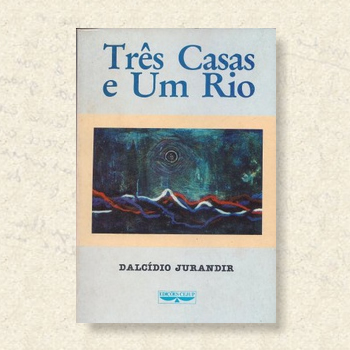 Obras - Dalcídio Jurandir - Romancista da Amazônia